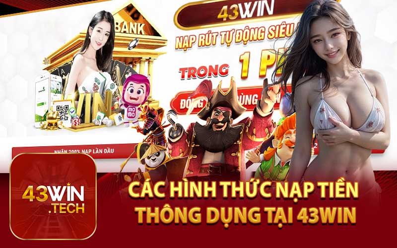 Các hình thức nạp tiền thông dụng 43Win