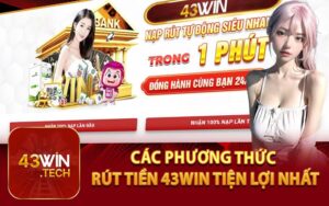 Các Phương Thức Rút Tiền 43Win Tiện Lợi Nhất