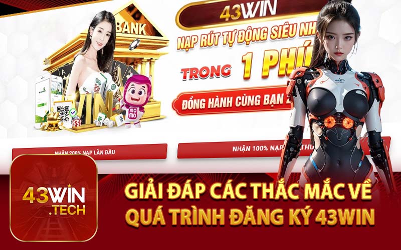 Giải Đáp Các Thắc Mắc Về Quá Trình Đăng Ký 43Win