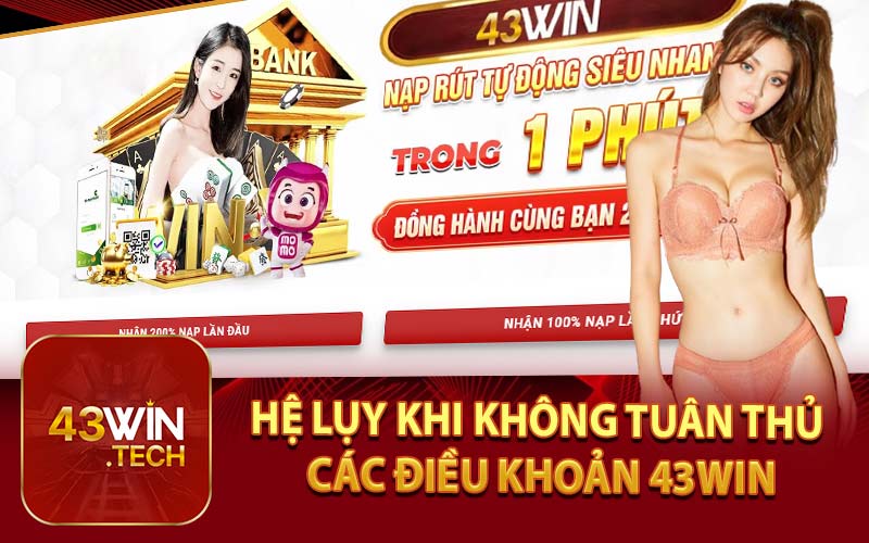 Hệ Lụy Khi Không Tuân Thủ Các Điều Khoản 43Win