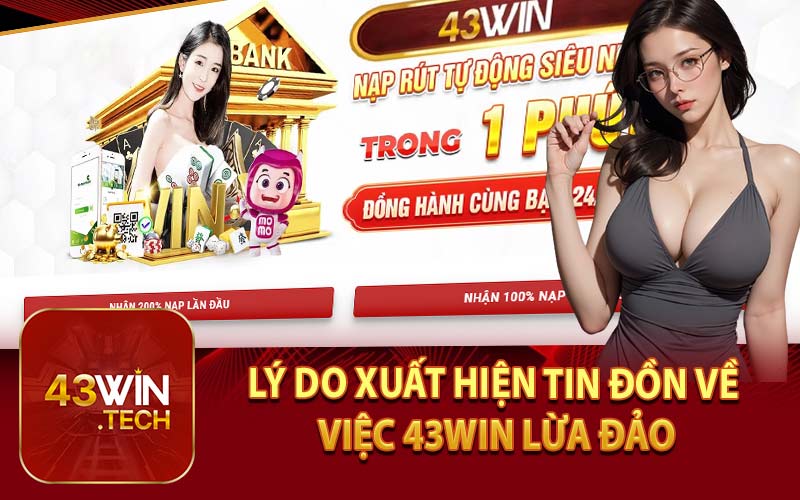 Lý Do Xuất Hiện Tin Đồn Về Việc 43Win Lừa Đảo