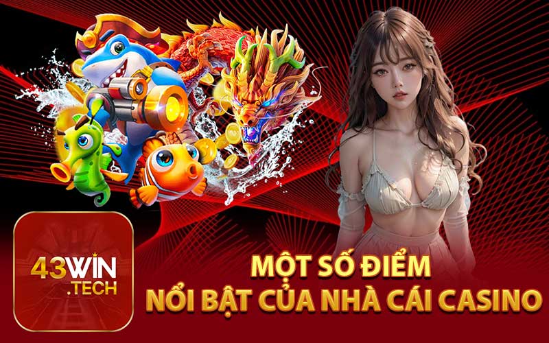 Một Số Điểm Nổi Bật Của Nhà Cái Casino