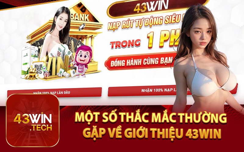 Một Số Thắc Mắc Thường Gặp Về Giới Thiệu 43Win