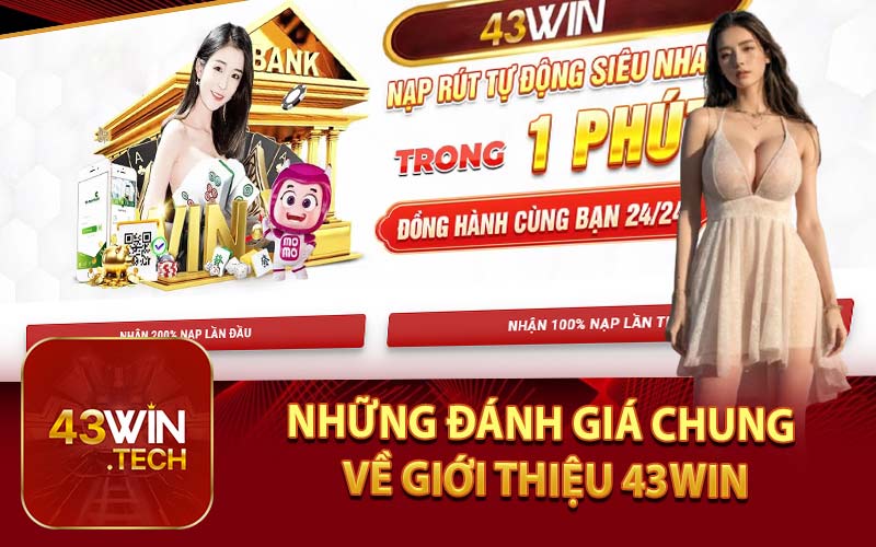 Những Đánh Giá Chung Về Giới Thiệu 43Win